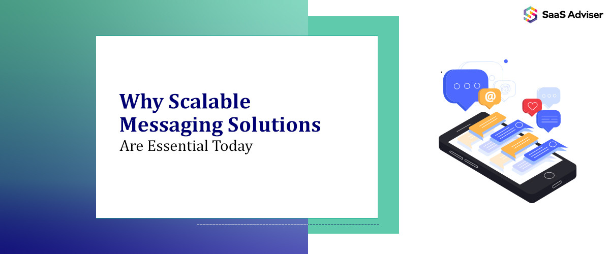 Why Scalable Messaging Solutions Are Essential Today